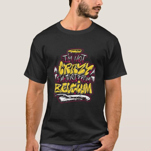 T-shirt Je ne suis pas fou, je suis juste de Belgique (Devant)