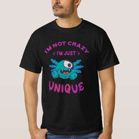 T-shirt Je ne suis pas fou Je suis juste unique Axolotl (Devant)