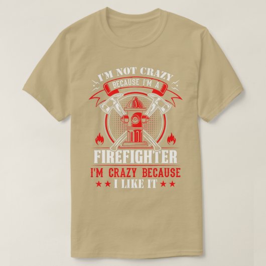 T-shirt Je Ne Suis Pas Fou Parce Que Je Suis Un Pompier Je (Design devant)