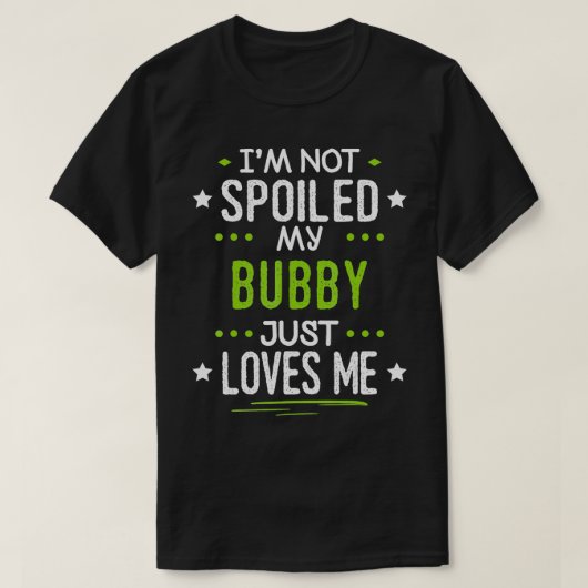 T-shirt Je Ne Suis Pas Gâché Mon Bubby M'Aime Simplement (Design devant)