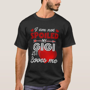 T-shirt Je ne suis pas gâté Ma Gigi m'aime seulement Mères