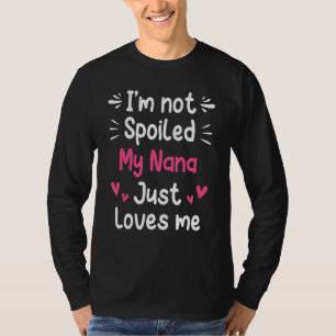 T-shirt Je ne suis pas gâté Ma Nana m'aime Amusante Maman-