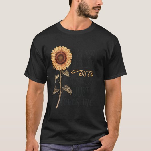 T-shirt Je ne suis pas gâté Mon Mari m'aime simplement (Devant)