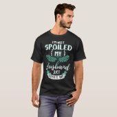 T-shirt Je ne suis pas gâtée, mon mari m'aime simplement (Devant entier)