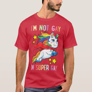 T-shirt Je ne suis pas gay Je suis Super Gay Unicorn LGBT 