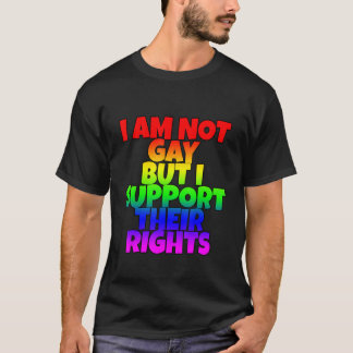 T-shirt Je Ne Suis Pas Gay, Mais Je Soutiens Leurs Droits