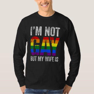 T-shirt Je ne suis pas gay mais ma femme gay est Lgbt Ally