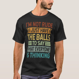 T-shirt Je ne suis pas grossier, je viens juste d'avoir le