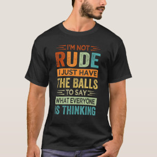 T-shirt Je ne suis pas grossier, je viens juste d'avoir le