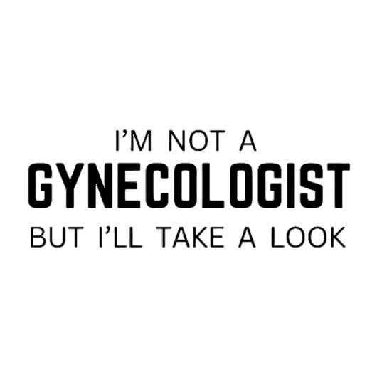 T-shirt Je ne suis pas gynécologue mais je vais jeter un o