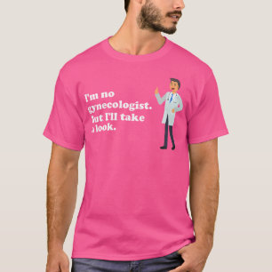 T-shirt Je Ne Suis Pas Gynécologue, Mais Je Vais Voir Naug