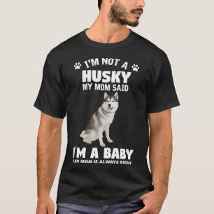 T-shirt Je Ne Suis Pas Husky Ma Mère A Dit Que Je Suis Un