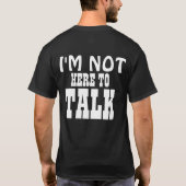 T-shirt je ne suis pas ici pour parler (Dos)