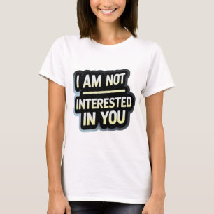 T-shirt Je ne suis pas intéressé par votre texto – Attitud