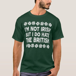 T-shirt Je ne suis pas irish mais je déteste les Anglais
