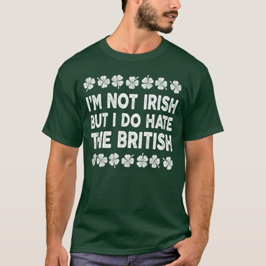 T-shirt Je ne suis pas irish mais je déteste les Anglais (Devant)