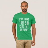 T-shirt Je ne suis pas irlandais, Embrasse-moi de toute fa (Devant entier)
