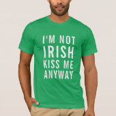 T-shirt Je ne suis pas irlandais, Embrasse-moi de toute fa (Devant)