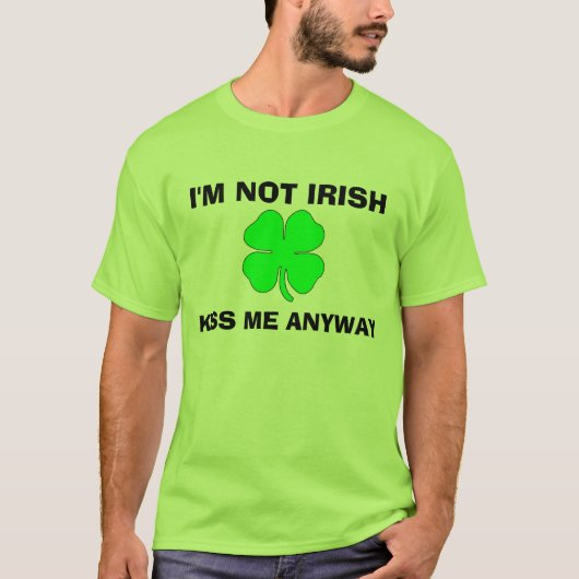 T-shirt Je ne suis pas irlandais, m'embrasse de toute (Devant)