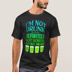 T-shirt Je ne suis pas ivre, certainement pas sobre, mais