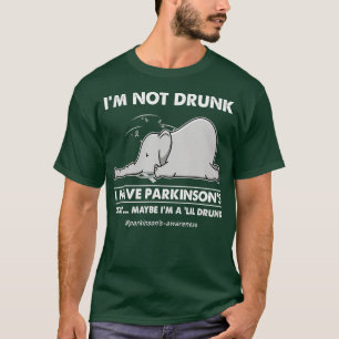 T-shirt Je ne suis pas ivre J'ai des parkinsons éléphant