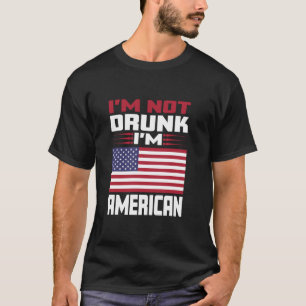 T-shirt Je ne suis pas ivre Je suis Américain Amour Amériq