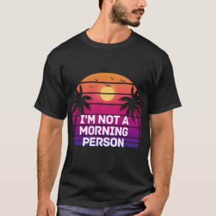 T-shirt Je ne suis pas la personne du matin