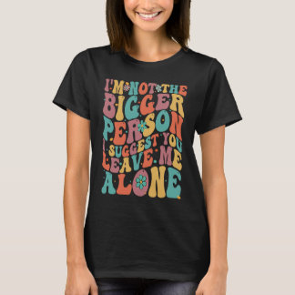 T-shirt Je ne suis pas la plus grande personne que je sugg