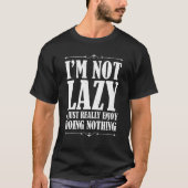 T-shirt Je ne suis pas lazy J'aime vraiment faire rien La (Devant)