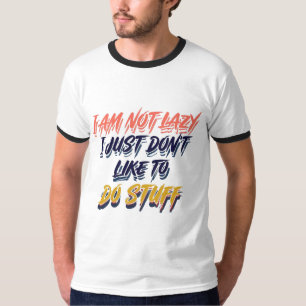 T-shirt Je ne suis pas lazy je n'aime simplement pas faire