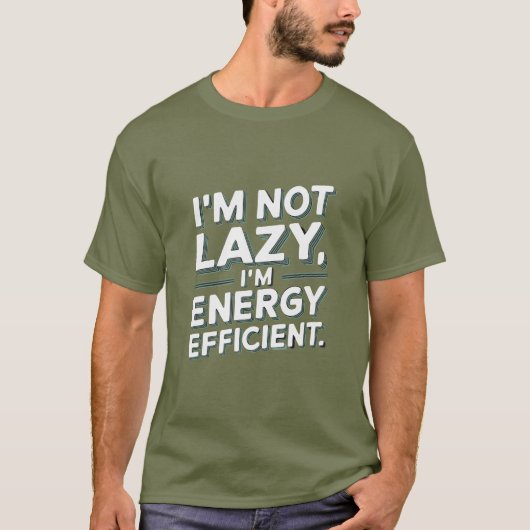 T-shirt Je ne suis pas lazy, je suis éconergétique - drôle (Devant)