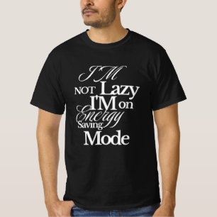 T-shirt Je ne suis pas lazy, je suis en mode économie d’én