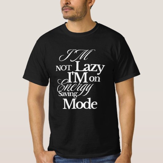 T-shirt Je ne suis pas lazy, je suis en mode économie d’én (Devant)