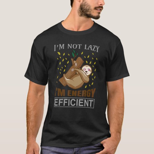 T-shirt Je ne suis pas lazy Je suis lazy Sloth Sayi économ (Devant)