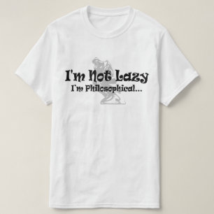 T-shirt Je ne suis pas Lazy Je suis Philosophique - Philos