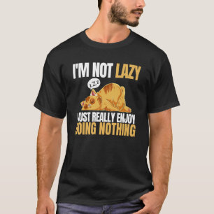 T-shirt Je ne suis pas lazy Je suis vraiment content de ne