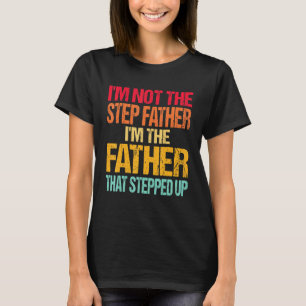 T-shirt Je ne suis pas le beau-père, je suis le père qui a