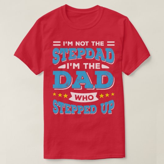 T-shirt Je Ne Suis Pas Le Stepdad Je Suis Le Papa Qui Est  (Design devant)