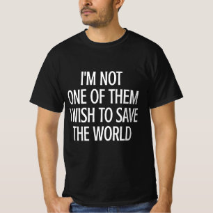 T-shirt Je ne suis pas l'un d'entre eux qui veulent sauver