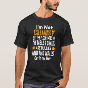 T-shirt Je ne suis pas maladroit c'est juste le sol drôle