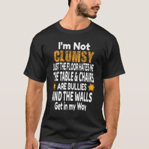 T-shirt Je ne suis pas maladroit c'est juste le sol drôle