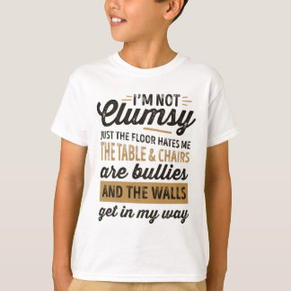 T-shirt Je ne suis pas maladroit C'est juste que le sol me