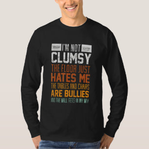T-shirt Je ne suis pas maladroit Le Sol me déteste Personn
