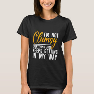 T-shirt Je ne suis pas maladroit tout continue à entrer da