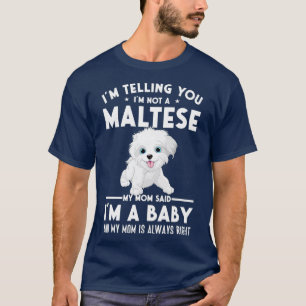 T-shirt Je ne suis pas maltais ma mère a dit que je suis 