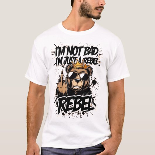 T-shirt "Je ne suis pas mauvais, je suis juste un rebelle (Devant)