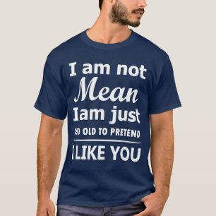 T-shirt Je ne suis pas méchant, je suis juste trop vieux p
