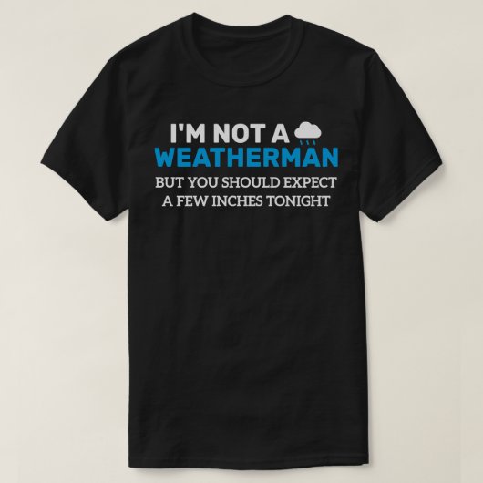T-shirt Je Ne Suis Pas Météo Mais Vous Devriez Vous Attend (Design devant)