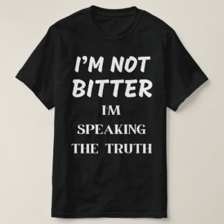 T-SHIRT JE NE SUIS PAS MIEUX, JE PARLE DE LA VÉRITÉ