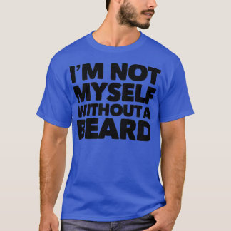 T-shirt Je Ne Suis Pas Moi-Même Sans Barbe
